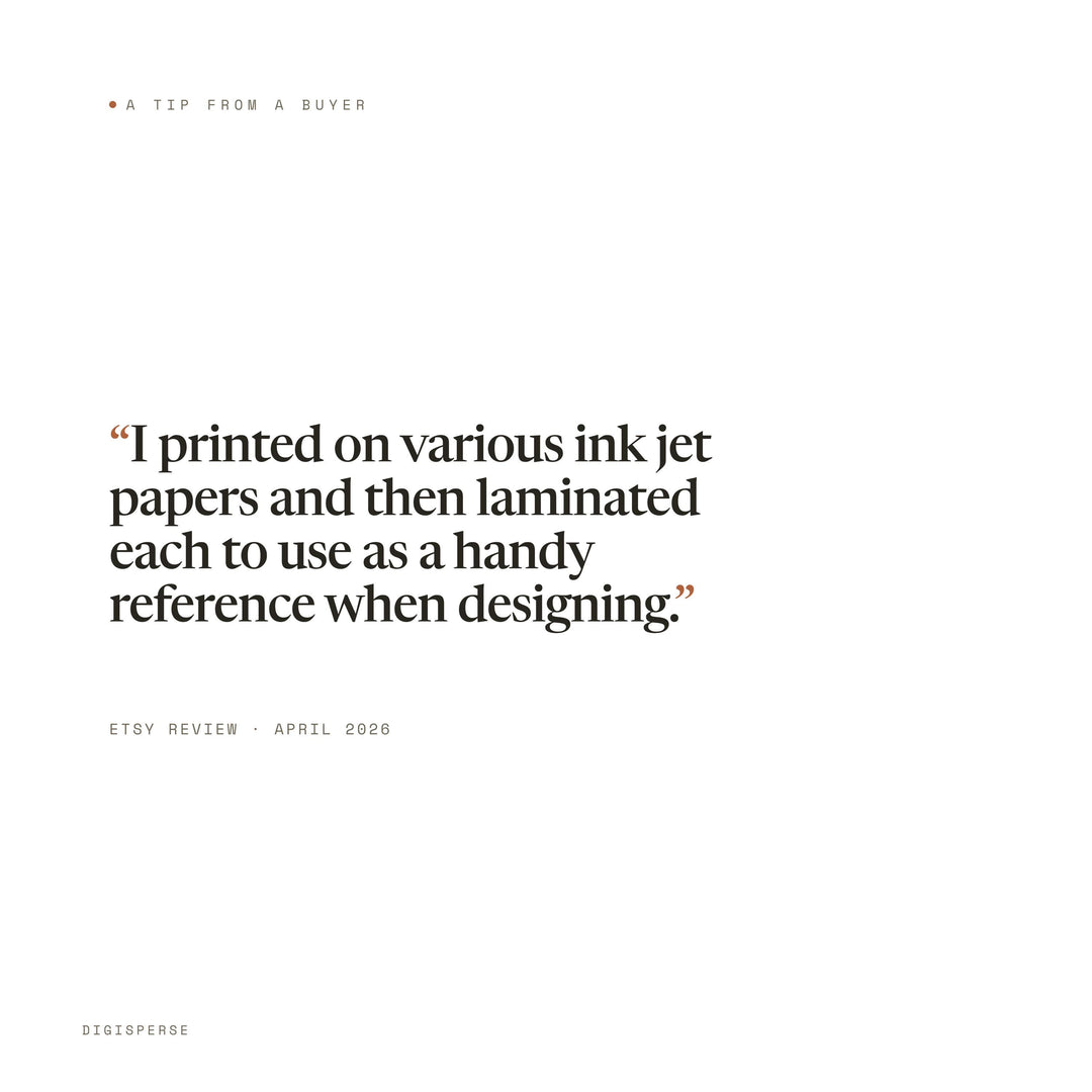 Buyer tip: print on different papers and laminate for reference